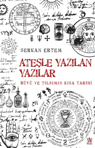 Ateşle Yazılan Yazılar Büyü Ve Tılsımın Kısa Tarihi | Serkan Ertem | P