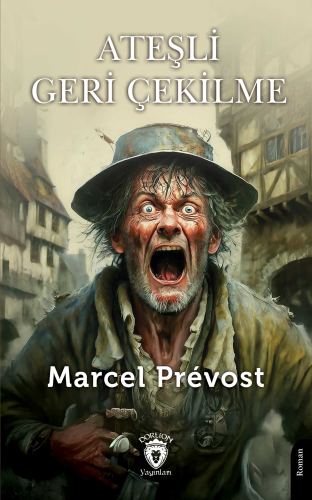 Ateşli Geri Çekilme | Marcel Prevost | Dorlion Yayınevi