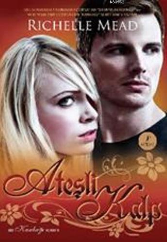 Ateşli Kalp | Richelle Mead | Artemis Yayınları