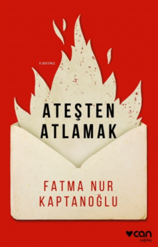 Ateşten Atlamak | Fatma Nur Kaptanoğlu | Can Yayınları