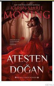 Ateşten Doğan | Karen Marie Moning | Artemis Yayınları