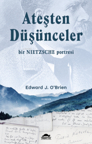 Ateşten Düşünceler;Bir Nietzsche Portresi | Edward J. O’Brien | Maya K