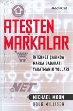 Ateşten Markalar; İnternet Çağında Marka Sadakati Yaratmanın Yolları |