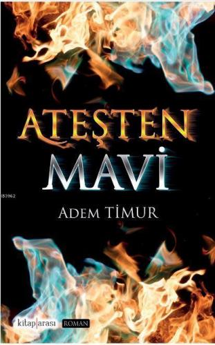 Ateşten Mavi | Adem Timur | Kitap Arası