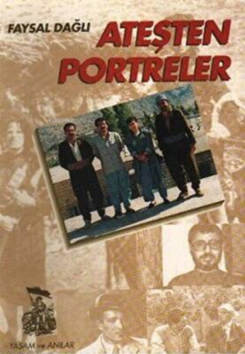 Ateşten Portreler | Faysal Dağlı | Belge Yayınları