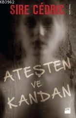 Ateşten Ve Kandan | Sire Cedric | Doğan Kitap