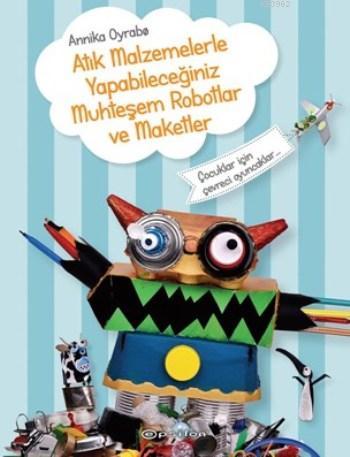 Atık Malzemelerle Yapabileceğiniz Muhteşem Robotlar Ve Maketler | Anni