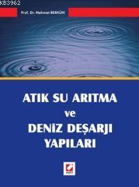 Atık Su Arıtma ve Deniz Deşajı Yapıları | Mehmet Berkün | Seçkin Yayın