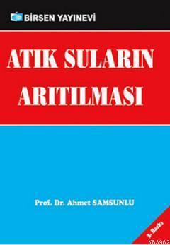 Atık Suların Arıtılması | Ahmet Samsunlu | Birsen Yayınevi