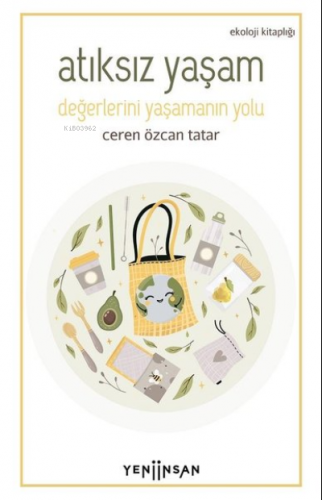 Atıksız Yaşam;Değerlerini Yaşamanın Yolu | Ceren Özcan Tatar | Yeni İn