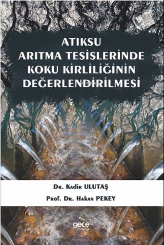 Atıksu Arıtma Tesislerinde Koku Kirliliğinin Değerlendirilmesi | Hakan