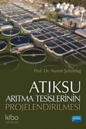 Atıksu Arıtma Tesislerinin Projelendirilmesi | Nusret Şekerdağ | Nobel