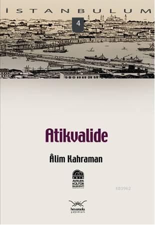 Atikvalide | Alim Kahraman | Heyamola Yayınları