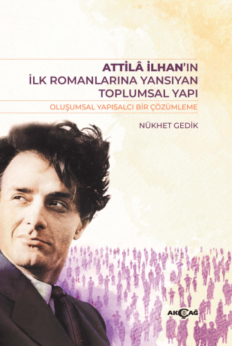 Atilla İlah’ın İlk Romanlarına Yansıyan Toplumsal Yapı | NÜKHET DURU |