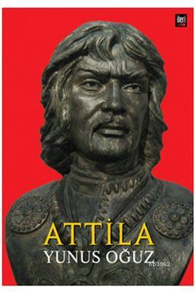 Atilla | Yunus Oğuz | İleri Yayınları