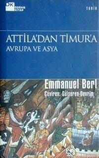 Atilla'dan Timur'a Avrupa ve Asya | Emmanuel Berl | Doğan Kitap