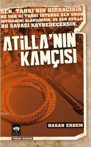 Atilla'nın Kamçısı | Hasan Erdem | Ötüken Neşriyat