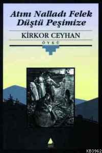 Atını Nalladı Felek Düştü Peşi | Kırkor Ceyhan | Aras Yayıncılık