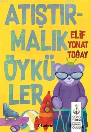 Atıştırmalık Öyküler | Elif Yonat Toğay | Tudem Yayınları - Kültür