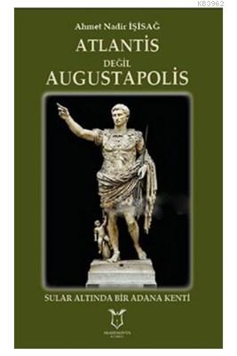 Atlantis Değil Augustapolis Sular Altında Bir Adana Kenti | Ahmet Nadi