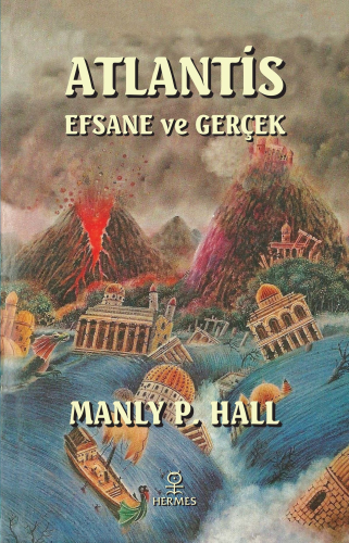 Atlantis Efsane ve Gerçek | Manly P. Hall | Hermes Yayınları