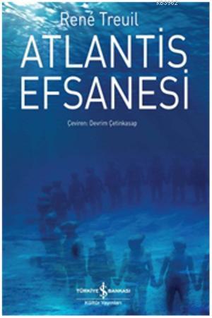 Atlantis Efsanesi | Rene Treuil | Türkiye İş Bankası Kültür Yayınları