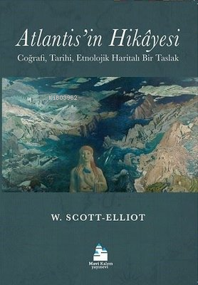 Atlantis'in Hikayesi | William Scott - Elliot | Mavi Kalem Yayınları