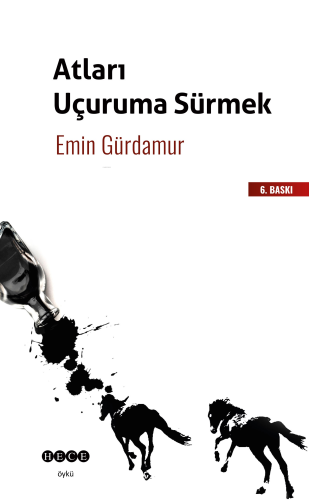 Atları Uçuruma Sürmek | Emin Gürdamur | Hece Yayınları