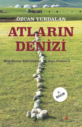 Atların Denizi; Moğolistan Yolculuğu - Sarı Otobüs 6 | Özcan Yurdalan 