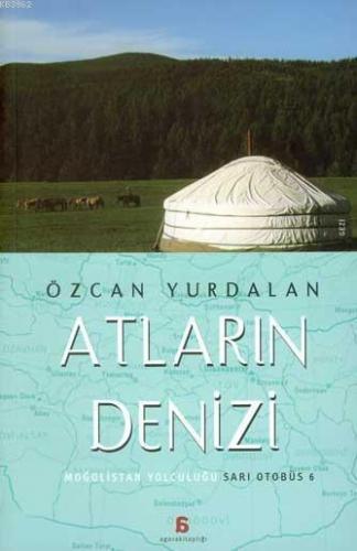 Atların Denizi; Moğolistan Yolculuğu - Sarı Otobüs 6 | Özcan Yurdalan 