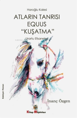 Atların Tanrısı Equus "Kuşatma";Urartu Efsanesi | İnanç Özgen | Kitap 