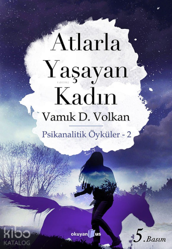 Atlarla Yaşayan Kadın | Vamık D. Volkan | Okuyan Us Yayınları