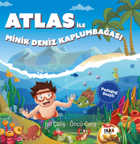 Atlas ile Minik Deniz Kaplumbağası | Işıl Çalış | Tilki Kitap