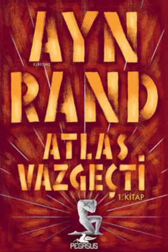 Atlas Vazgeçti - 1.Kitap | Ayn Rand | Pegasus Yayıncılık