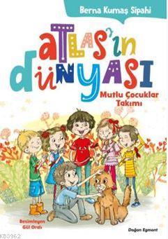 Atlas'ın Dünyası - Mutlu Çocuklar Takımı | Berna Kumaş Sipahi | Doğan 