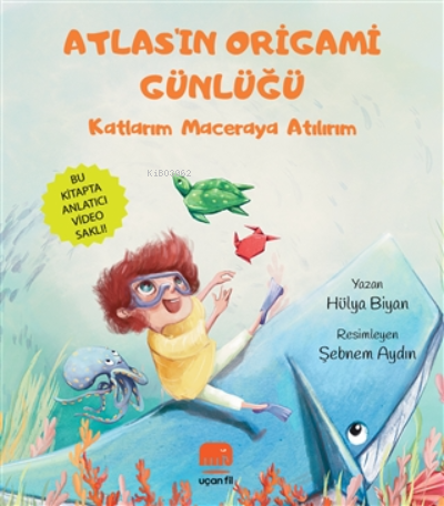 Atlas'ın Origami Günlüğü;Kartlarım Maceraya Atılırım | Hülya Biyan | U