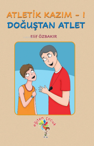 Atletik Kazım – I Doğuştan Atlet | Elif Özbakır | Eğiten Kitap