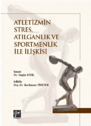 Atletizmin Stres, Atılganlık ve Sportmenlik İle İlişkisi | Engin Efek 