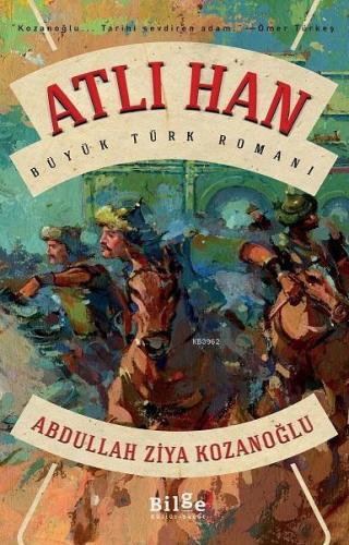 Atlı Han | Abdullah Ziya Kozanoğlu | Bilge Kültür Sanat