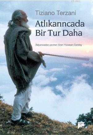 Atlıkarıncada Bir Tur Daha | Tiziano Terzani | Pan Yayıncılık