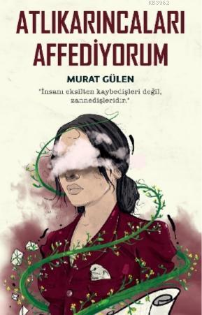 Atlıkarıncaları Affediyorum | Murat Gülen | İndigo Kitap