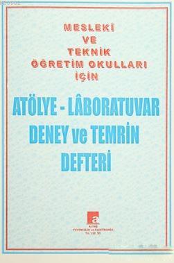 Atölye - Laboratuvar Deney ve Temrin Defteri Mesleki ve Teknik Öğretim