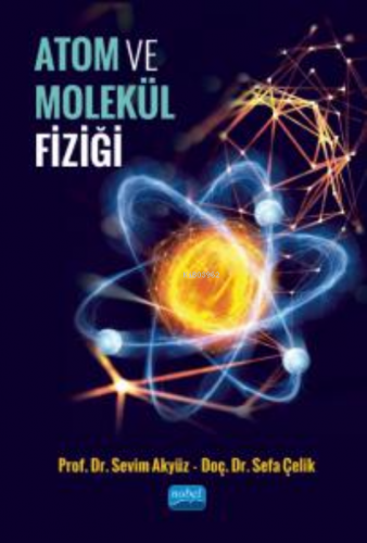 Atom ve Molekül Fiziği | Sevim Akyüz | Nobel Akademik Yayıncılık