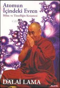 Atomun İçindeki Evren; Bilim ve Tinselliğin Kesişmesi | Dalai Lama | A