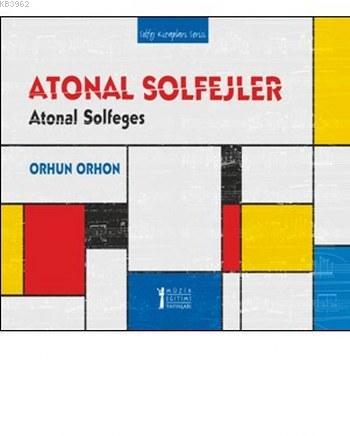 Atonal Solfejler | Orhun Orhon | Müzik Eğitimi Yayınları