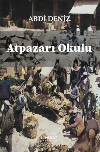 Atpazarı Okulu | Abdi Deniz | Liman Yayınevi