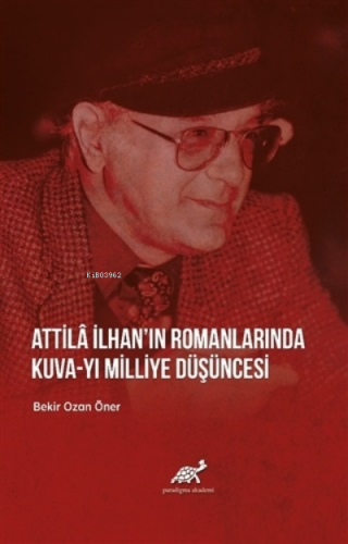 Attila İlhan’ın Romanlarında Kuva-yı Milliye Düşüncesi | Bekir Ozan Ön