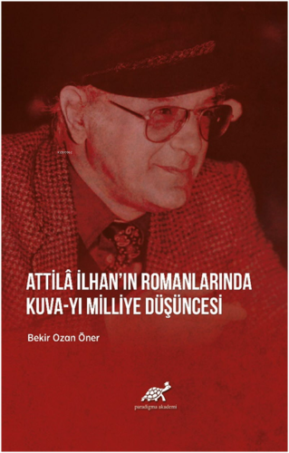 Attila İlhan'ın Romanlarında Kuva-yı Milliye Düşüncesi | Bekir Ozan Ön