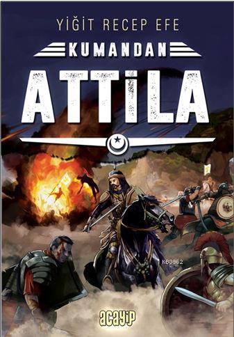 Attila - Kumandan 8 | Yiğit Recep Efe | Acayip Kitaplar