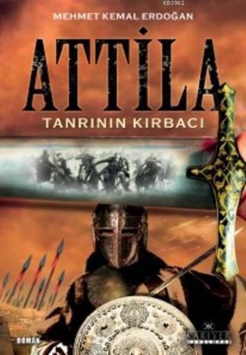 Attila; Tanrının Kırbacı | Mehmet Kemal Erdoğan | Kariyer Yayınları